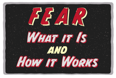 Fear What is it and how it works